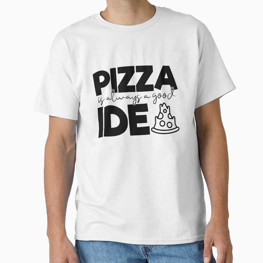 Pizza Is Always a Good Idea- Pizza Lovers by ildafdhome