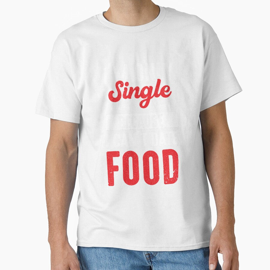 Junk Food I’m Only Single Because I Can’t Date Food Funny Foodie by MagicSD Designs