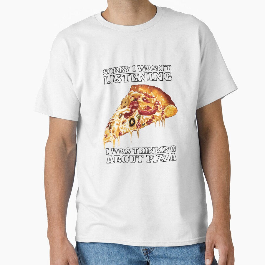 Funny Sarcastic Pizza Humor Sorry I Wasn’t Listening I Was Thinking About Pizza by fantasticdesign