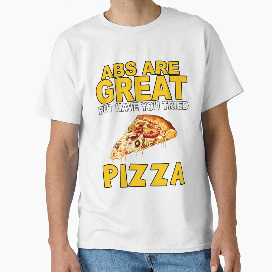 Funny Humor Pizza Lover Abs Are Great But Have You Tried Pizza by fantasticdesign