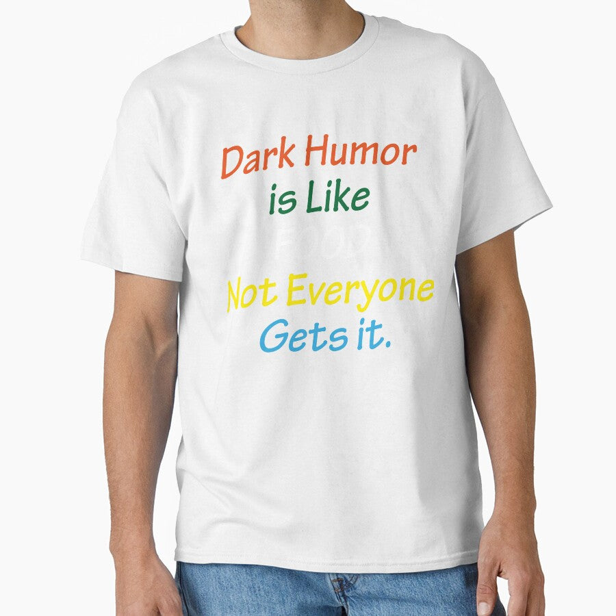 Dark Humor Is Like Food Not Everyone Gets It by AmberSiraj