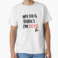 Mens My Dog Thinks Im Cool Funny Sarcastic Humor Novelty Puppy Tee by h2qhoangquoc