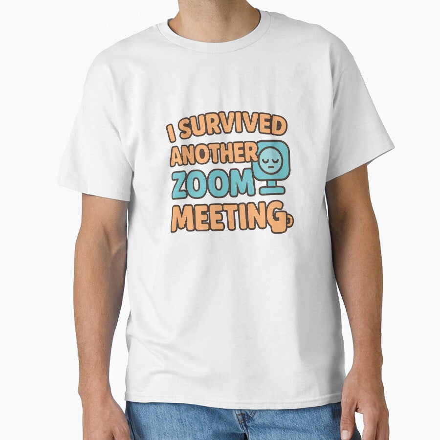 I Survived Another Zoom Meeting – Funny Work from Home Humor by OwnYourMood