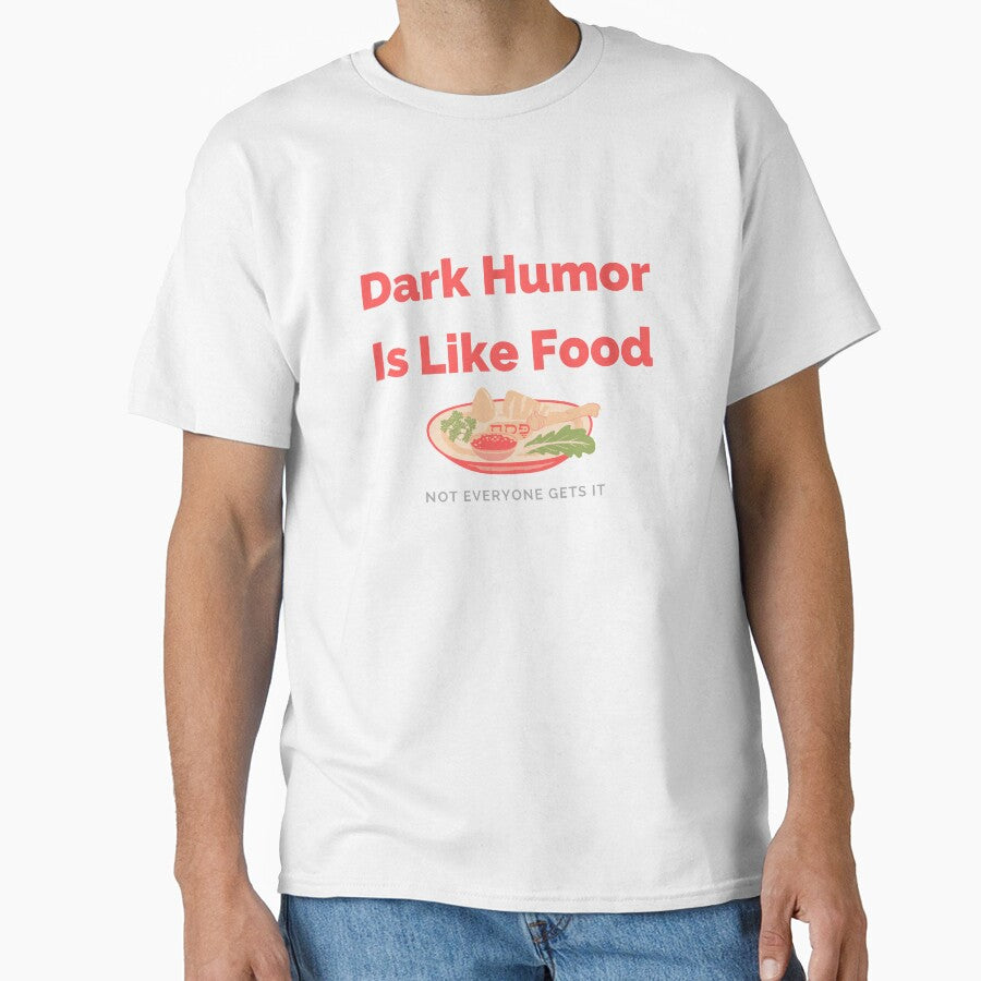 Dark Humor Is Like Food Not Everyone Gets It by JPMprints
