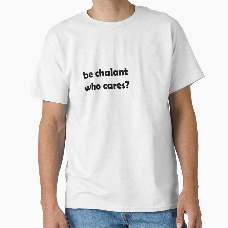 be chalant, who cares? by loweffortstudio