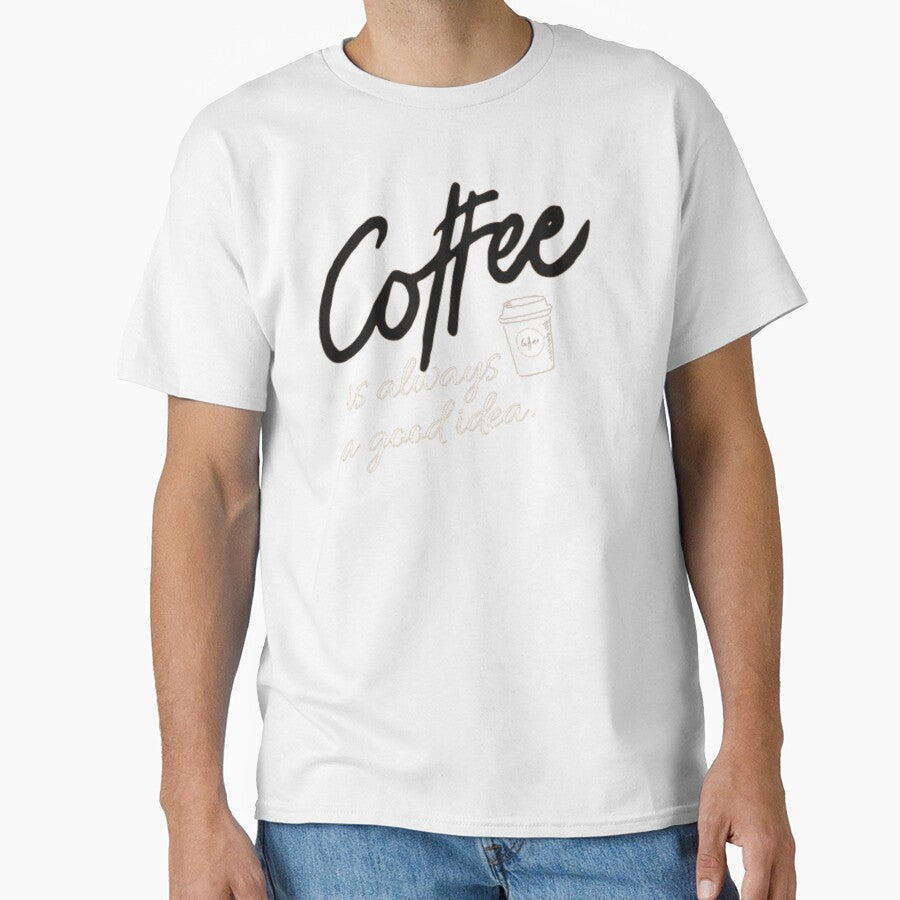 Coffee is always a good idea by TeesCharming