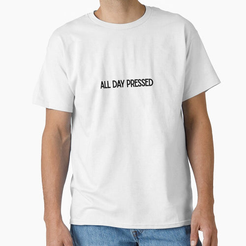 All Day Pressed Funny Sassy Quote Design by luckyhue