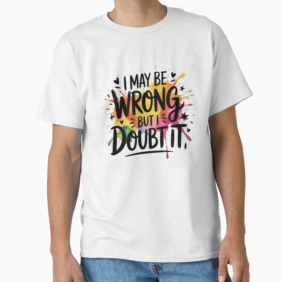 I May Be Wrong But I Doubt It Funny Sarcastic Quote by Cool-cat-art