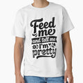 Feed me and tell me i'm pretty by Supr Rare