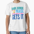 Dark Humor is like Praise. Not Everyone Gets It. by BadassDude