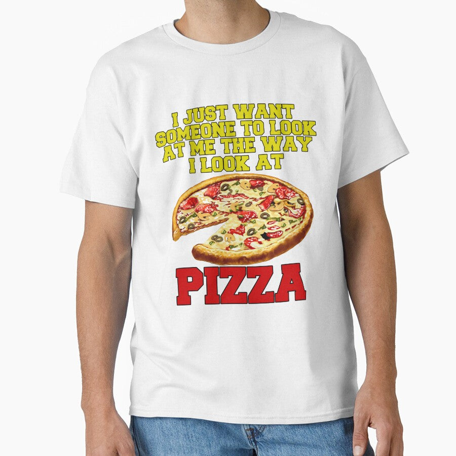 Funny Pizza Lover I Just Want Someone To Look At Me by fantasticdesign