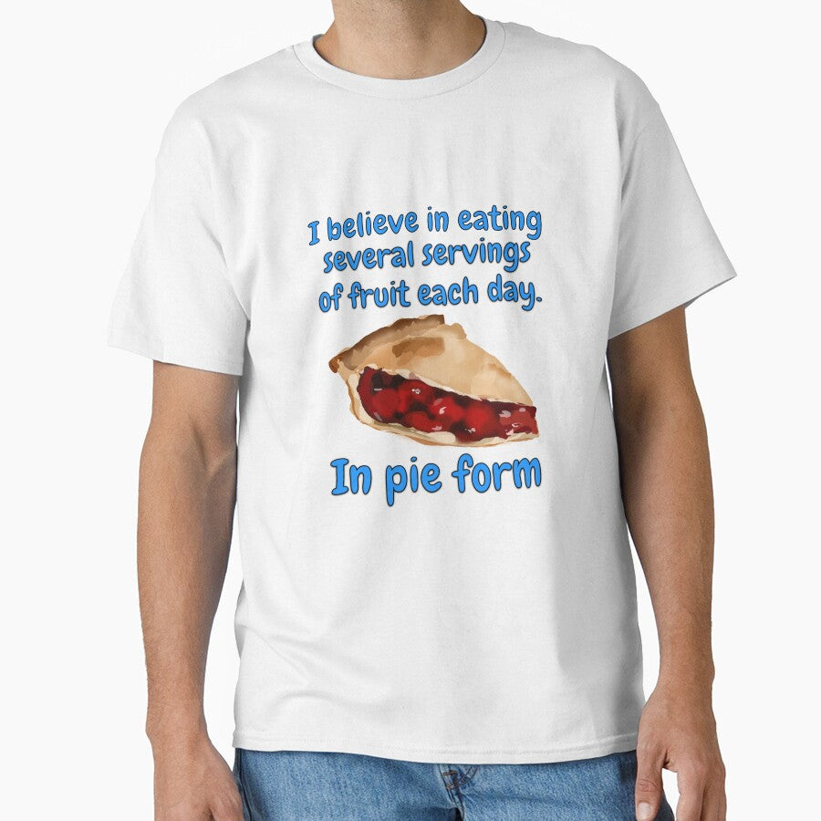 Funny Sarcastic Humor I Believe In Eating Several Servings Of Fruit Each Day. In Pie Form by fantasticdesign