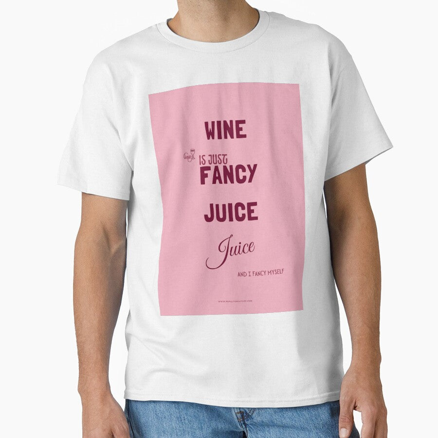 Wine Is Just Fancy Grape Juice - Funny Wine Lover Gift Tee by RedRubyBubble