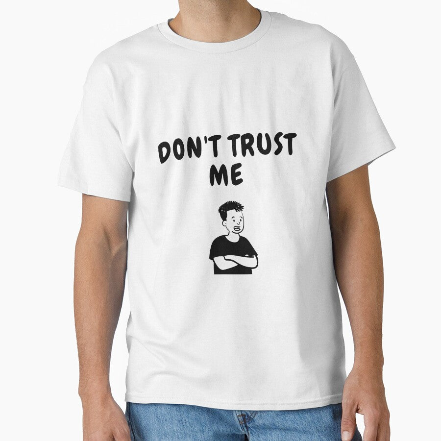dont trust me sarcastic quote t shirt by HIPNOTIZAR  CRAFTS