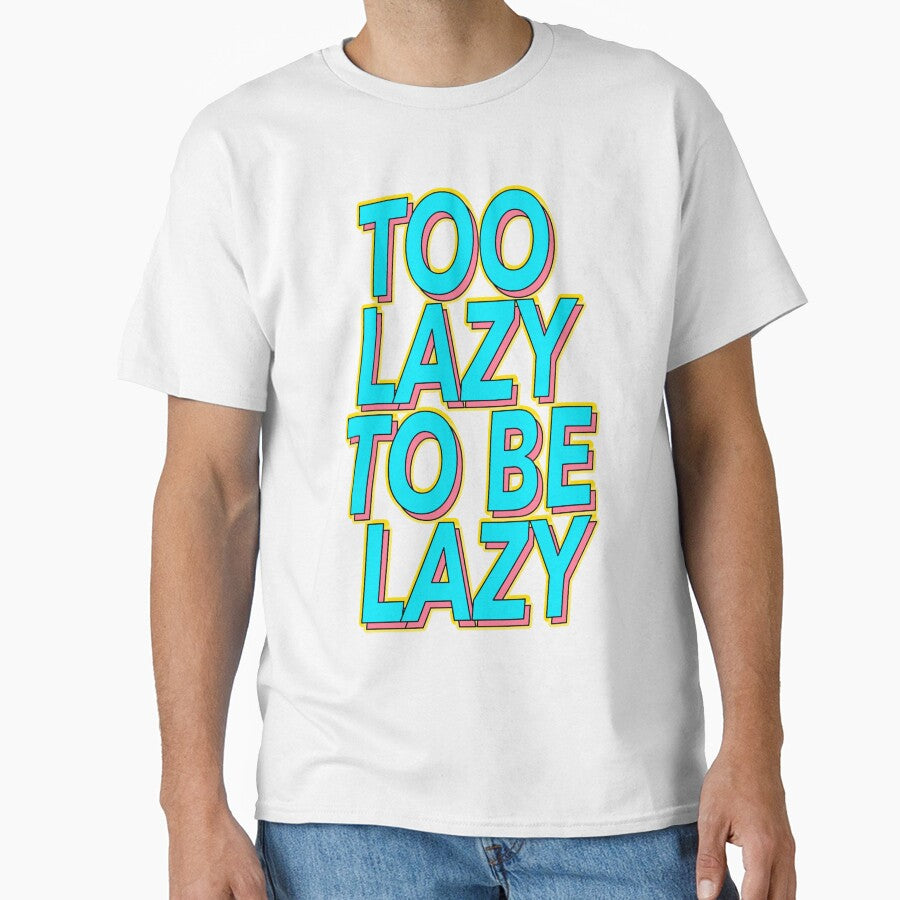 Funny Too Lazy To Be Lazy Slogan by TheImperfecto