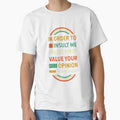 Sarcastic TShirts Funny Sayings In Order to Insult Me by Hananiah Merch