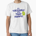 Too Early to be That Happy by TDGMerch