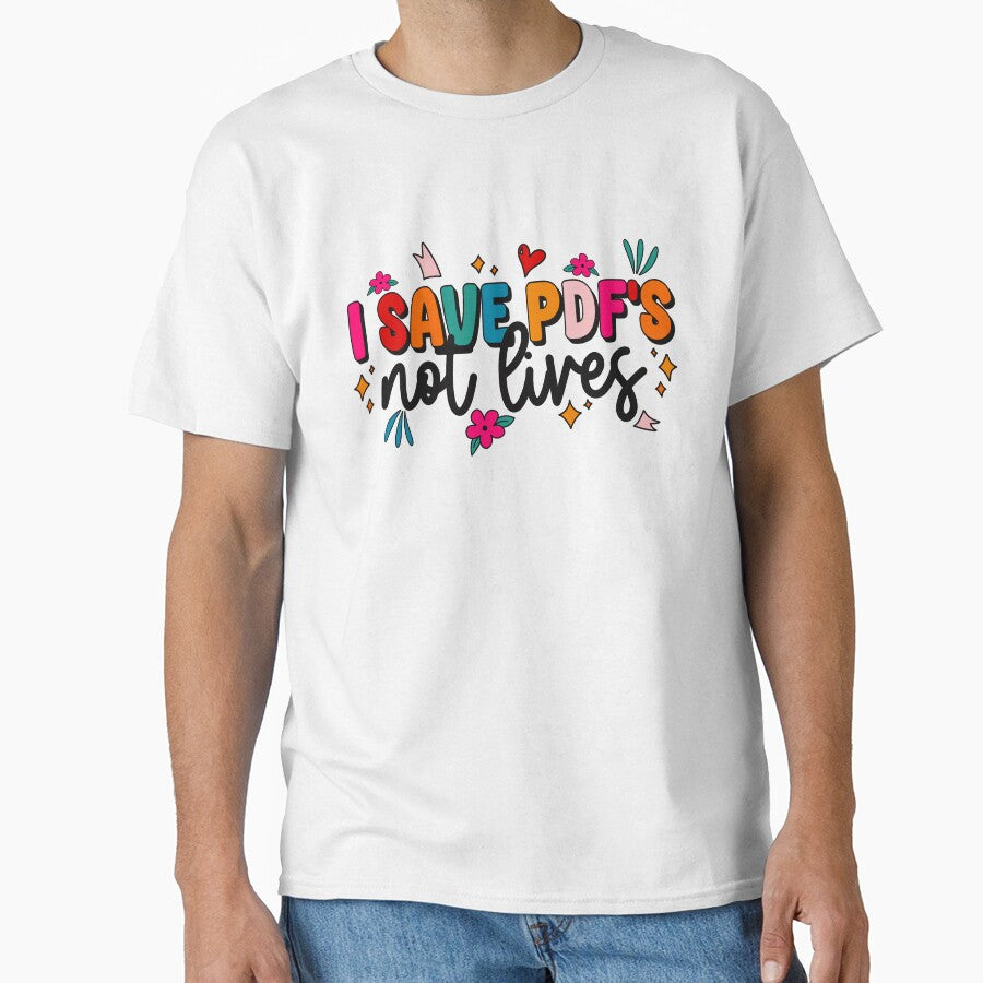 I Save PDF's Not Lives by Justdesignsco