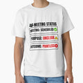 Meeting Status: Scheduled | Purpose Unclear | Outcome Pointless Funny Office Humor T-Shirt by DirectiveOffice