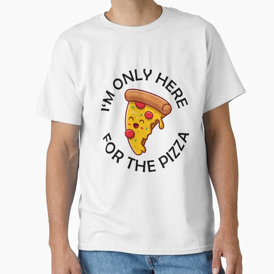 I'm Only Here For The Pizza Funny Pizza Quote by theshirtinator