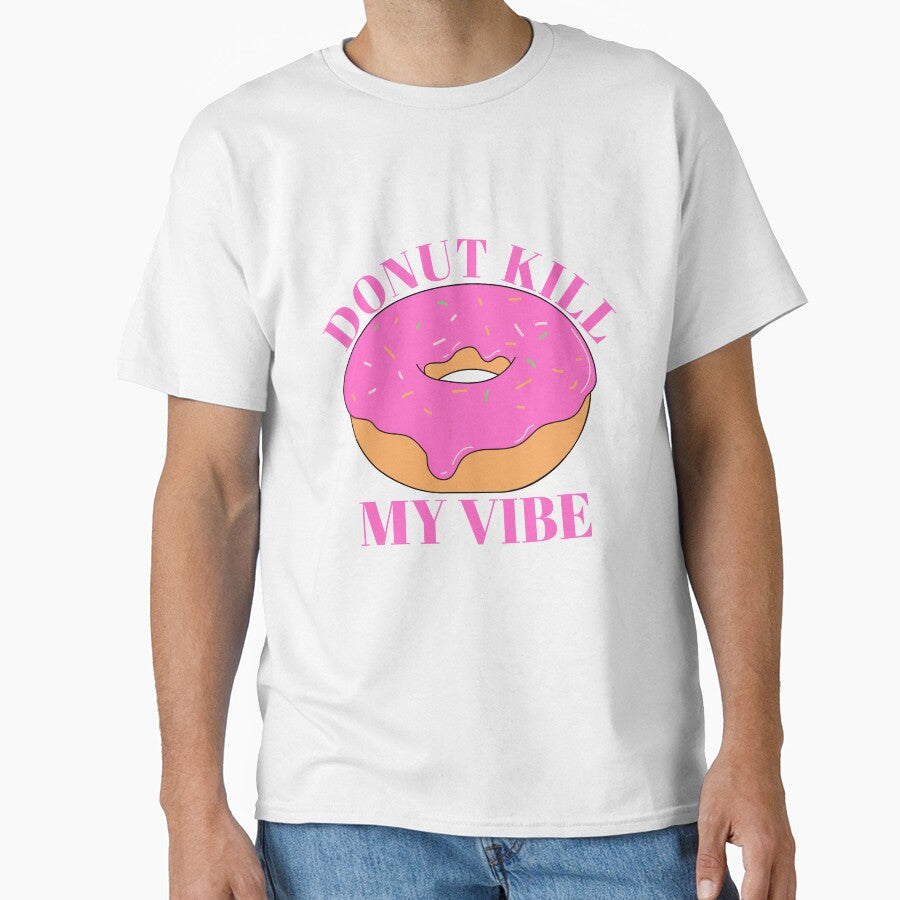 Donut Kill My Vibe / Food Pun by A-J-S-Designs