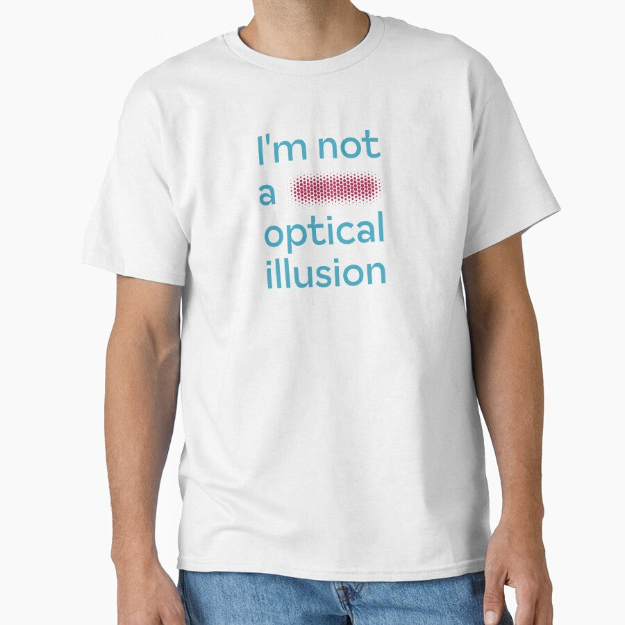 I'm not a fucking optical illusion (humorous take) by PariSeine