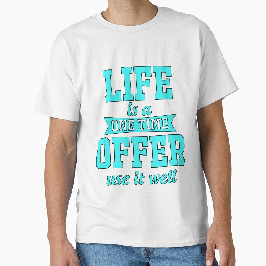 Funny Saying Life Is A One Time Offer Use It Well by fantasticdesign