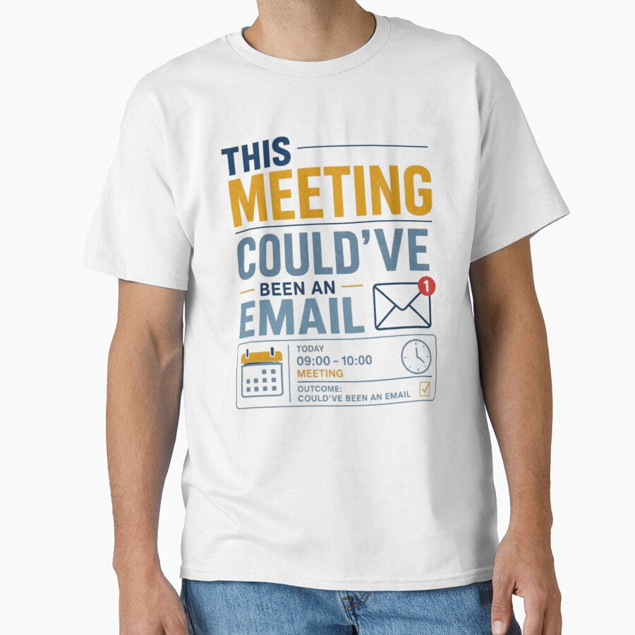 This Meeting Could’ve Been an Email Funny Office Quote by Eng-Art