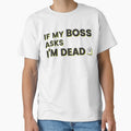 If My Boss Asks I'm Dead by J-Style-Design