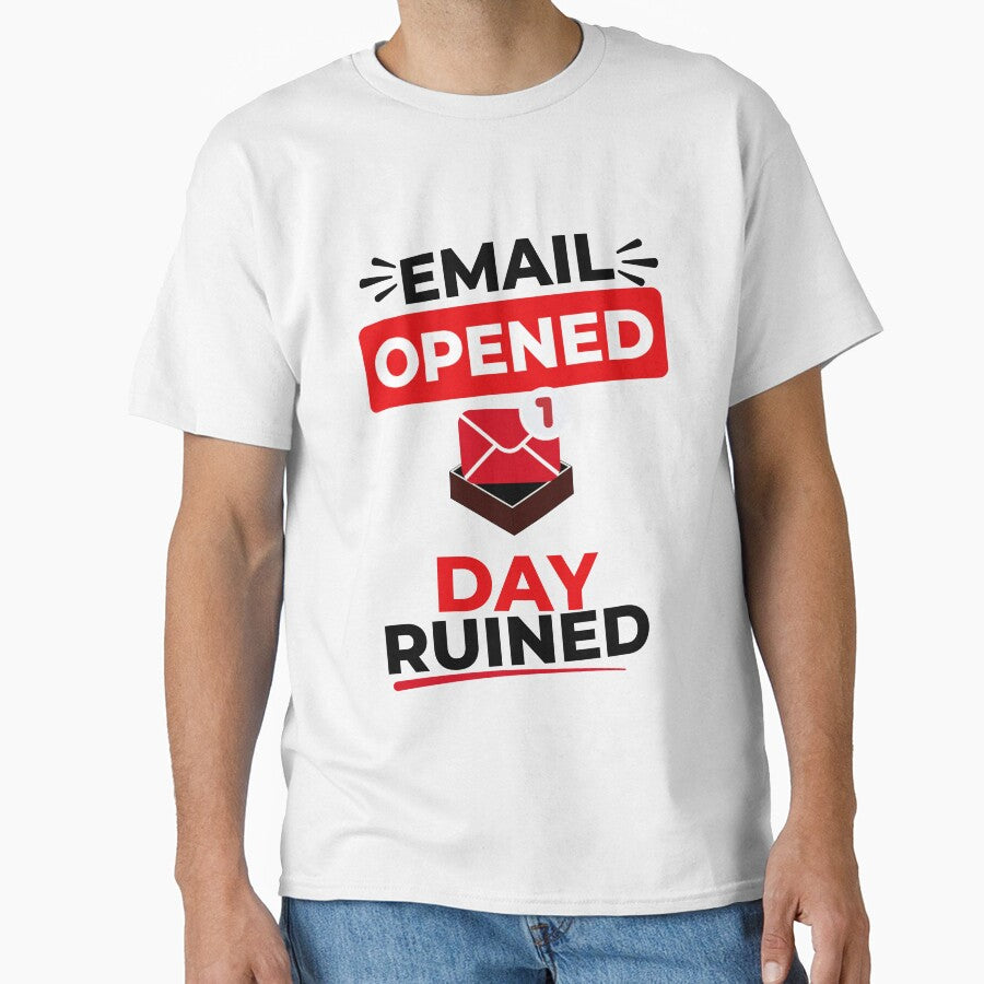Email Opened Day Ruined ,Funny Office Humor T-Shirt by DirectiveOffice