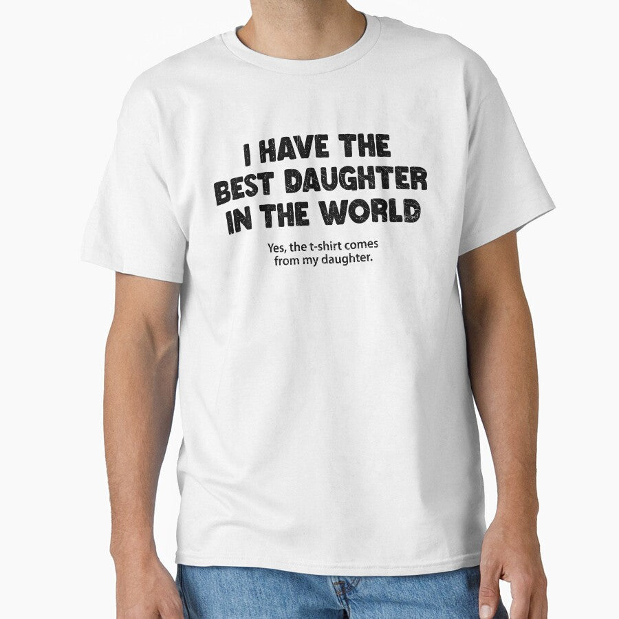 I Have The Best Daughter In The World Funny Dad Mom Quote by G350