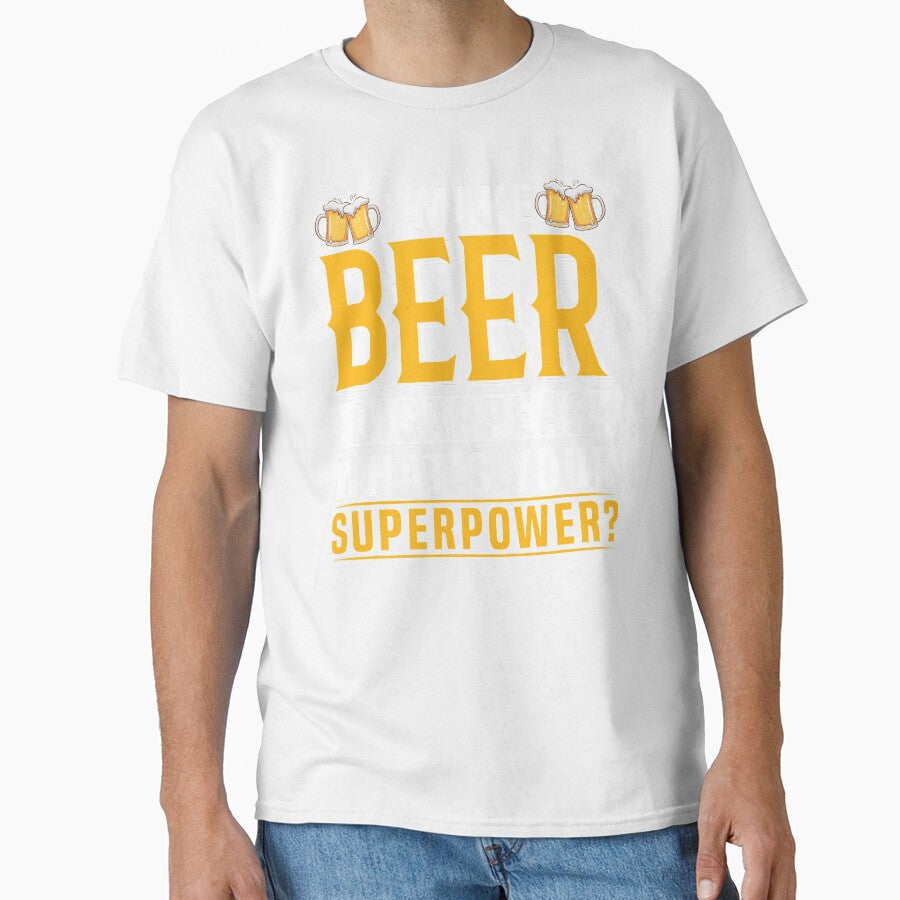 I Make Beer Disappear, What`s Your Superpower? by Express YRSLF