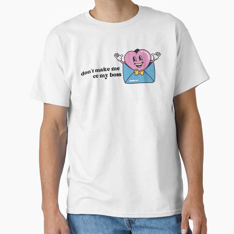 Don't Make Me CC My Boss by doghouseindy