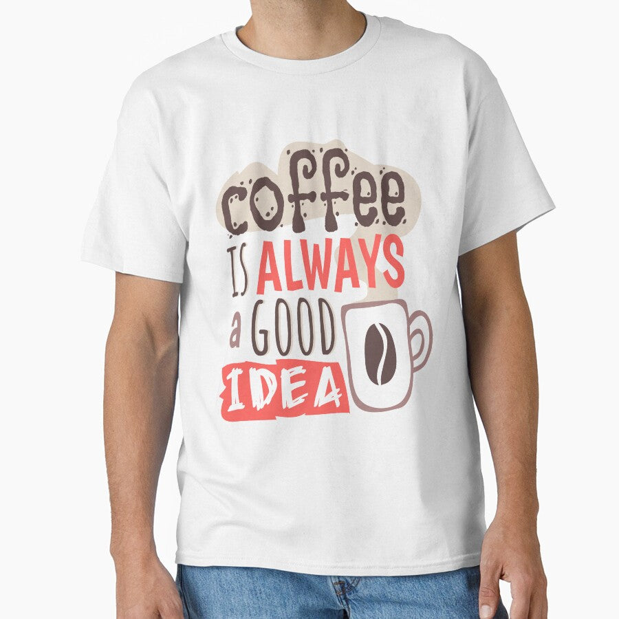 "Coffee Is Always A Good Idea" by Rozgani