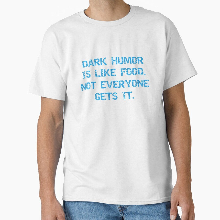 dark humor is like food. Not everyone gets it. by JaMatt1983