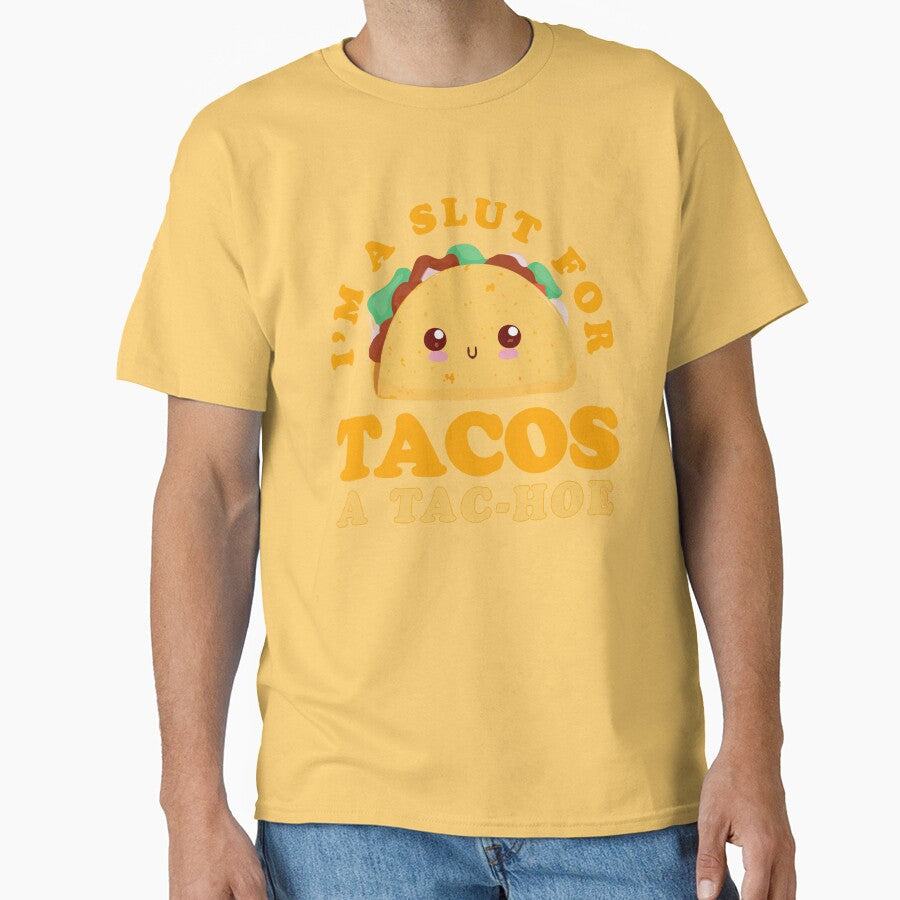 I'm A Slut for Taco A Tac-Hoe Funny Taco Design by narekmug