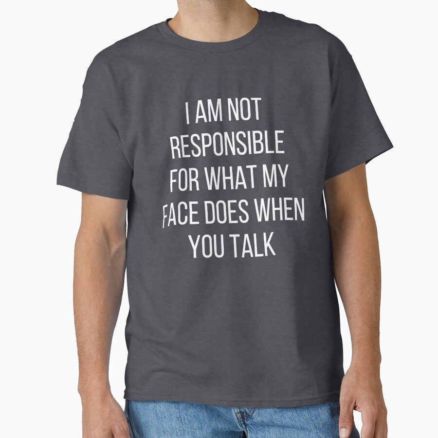 I am not responsible for what my face does when you talk by kapotka