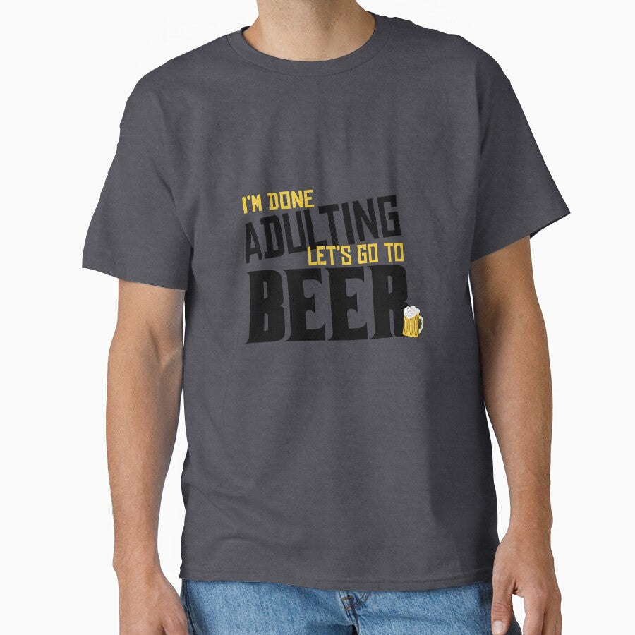 I'm Done Adulting Let's Go To Beer by Kriti Rastogi