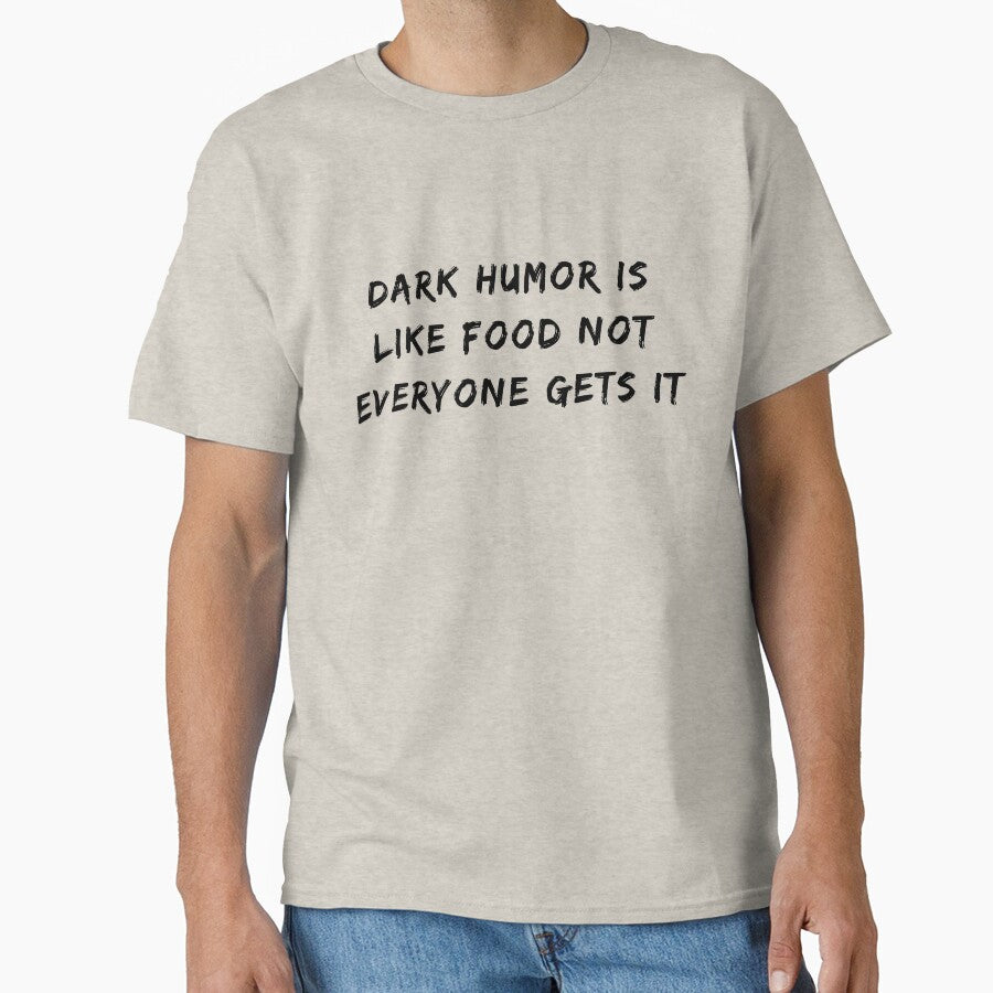 Dark Humor Is Like Food Not Everyone Gets It by fahrurrozzi