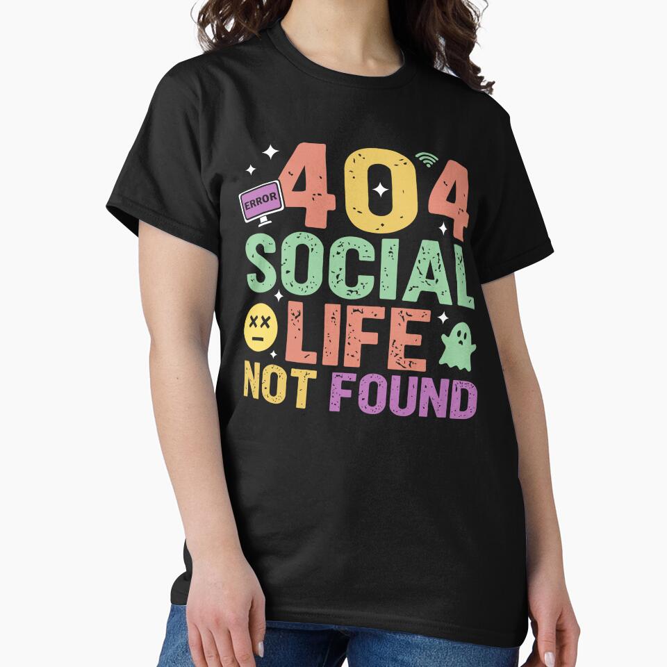404 Social Life Not Found - Sarcastic Quote Design by Merrko-Atelier