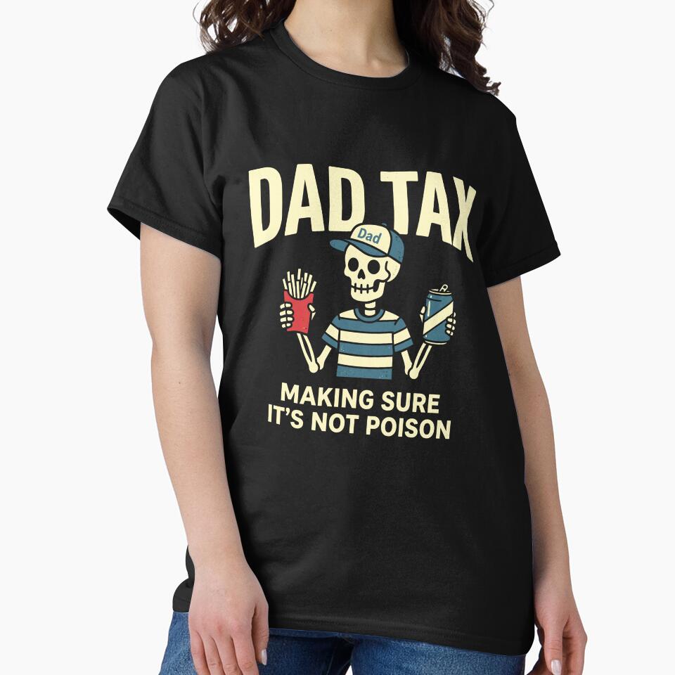 Dad Tax Making Sure It’s Not Poison by VibeWear2026