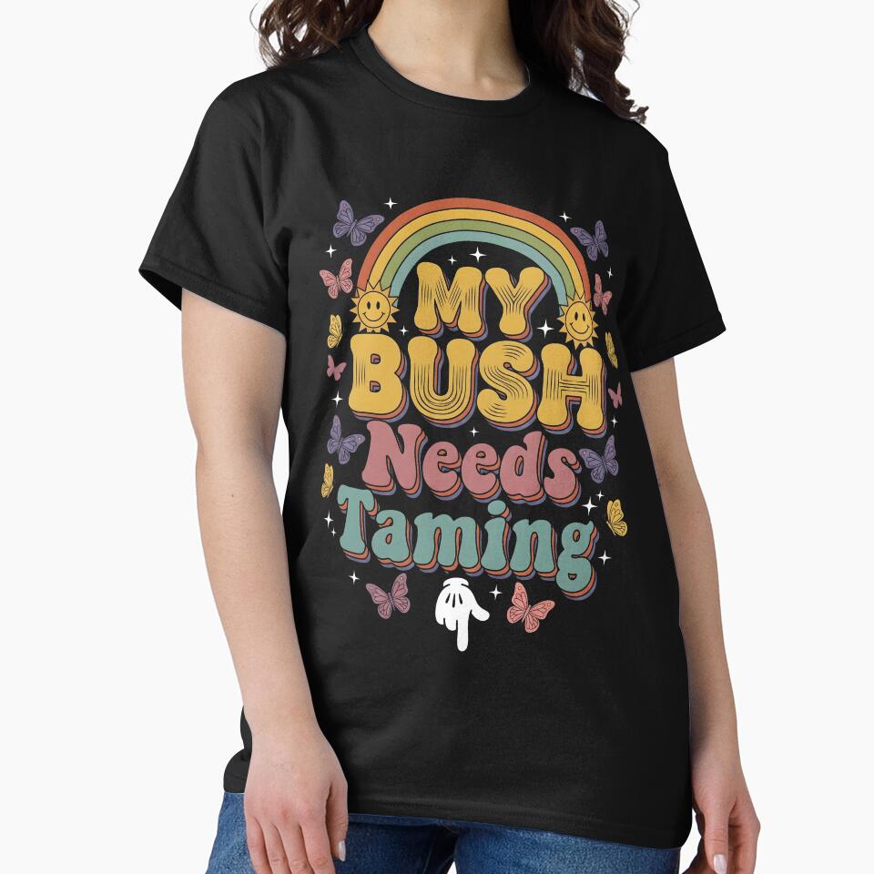 My Bush Needs Taming – Funny Retro Rainbow Humor Design by ArcaneArtistry