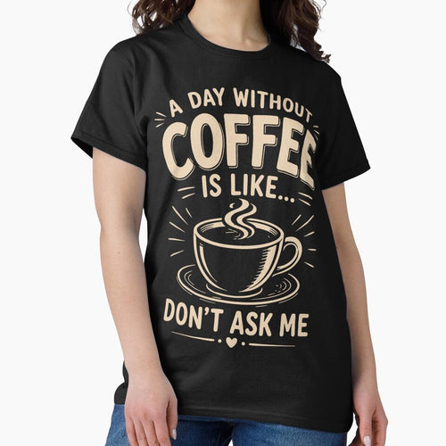 A day without coffee is like don't ask me by HandicraftArt