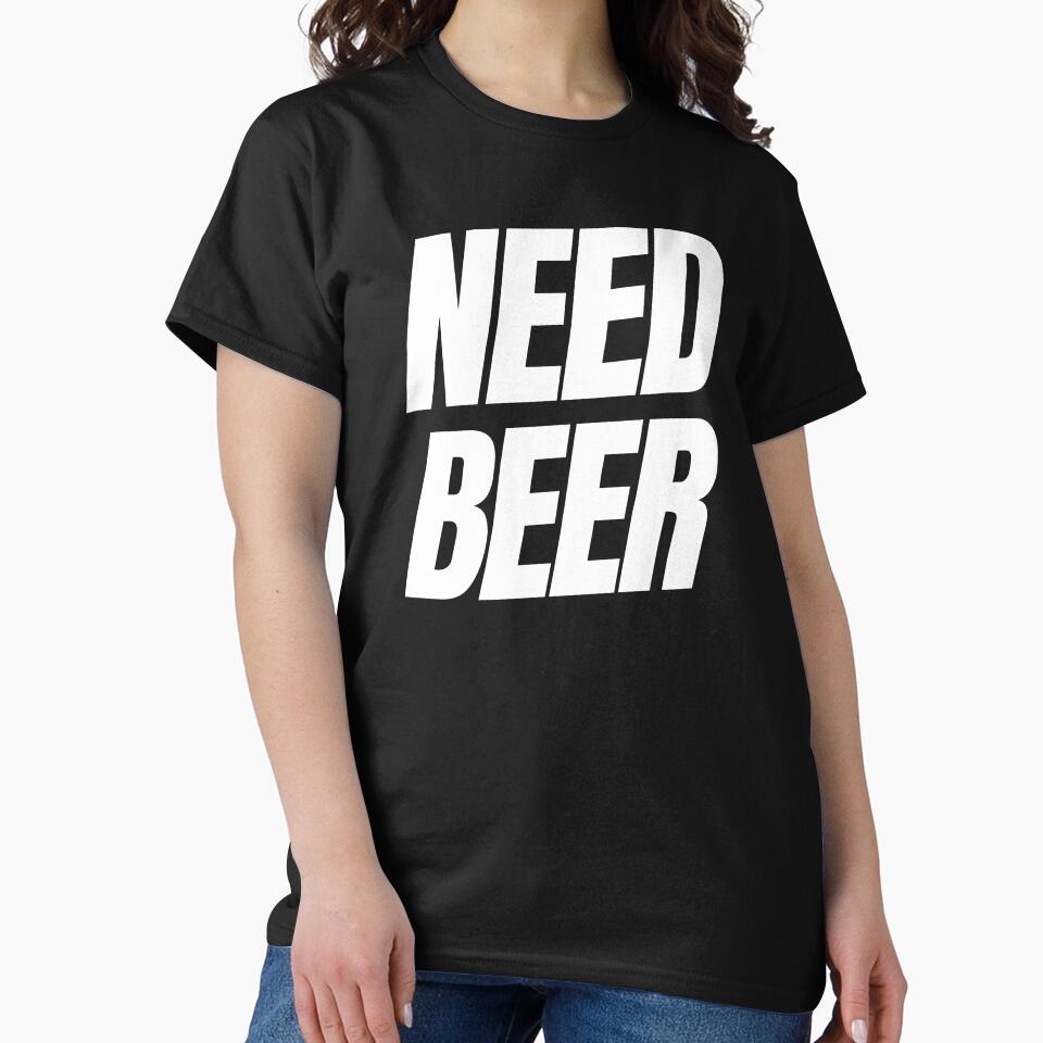 Need Beer. Funny NSFW Alcohol Drinking Quote by That Cheeky Tee