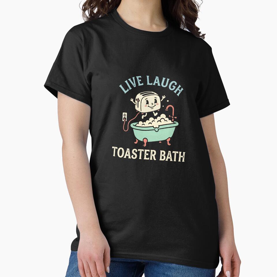 Live Laugh Toaster Bath Dark Humor Meme Sarcastic Parody by RetroMini2026