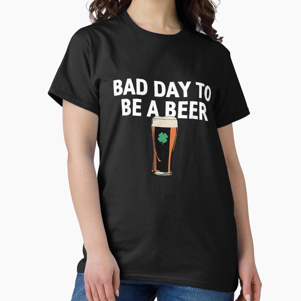Bad Day To Be A Beer Funny St Patricks Drinking Humor by Chaya Reid