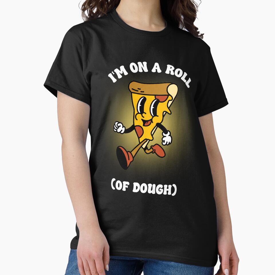 I'm In A Roll Of Dough Pizza Pizza by TheProApparel