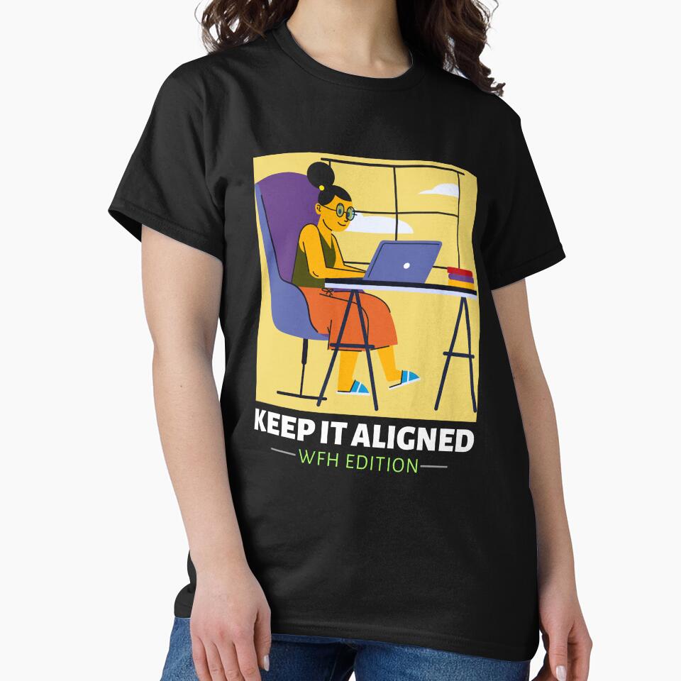 Keep It Aligned Ergonomics T-shirt by LamountTees