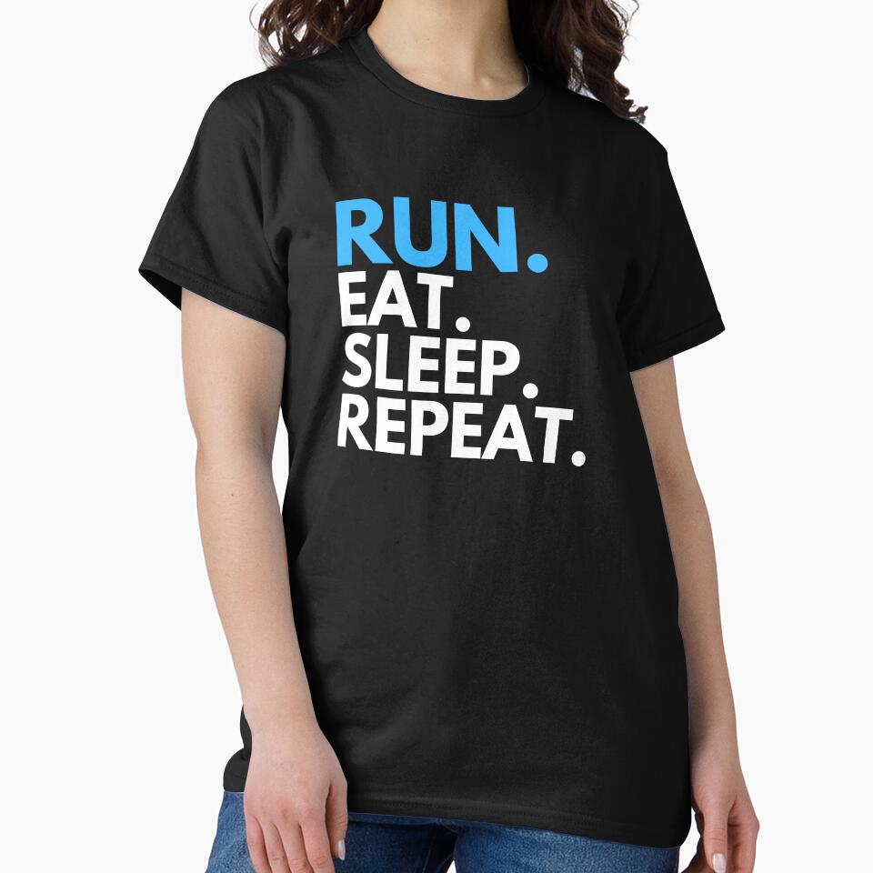 Run Eat Sleep Repeat T-Shirt by StefanSparks