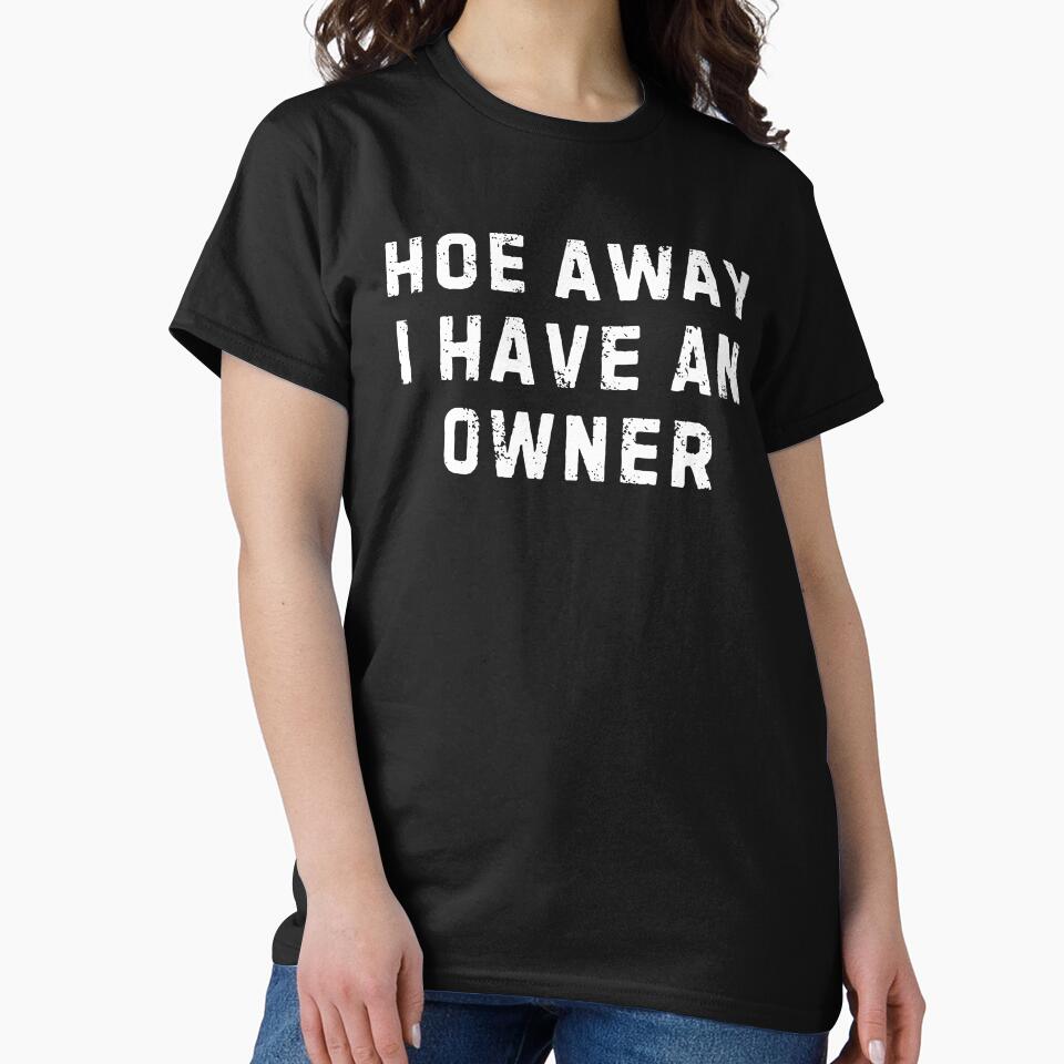 Hoes Away I Have Owner by Hedoraxe